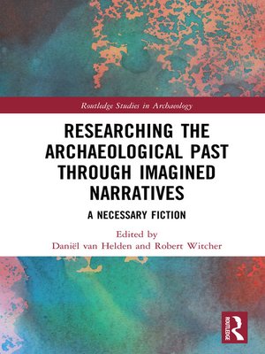 cover image of Researching the Archaeological Past through Imagined Narratives